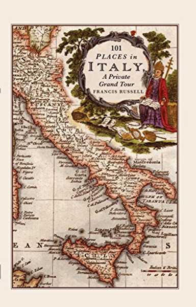 101 Places in Italy: A Private Grand Tour: 1001 Unforgettable Works of Art