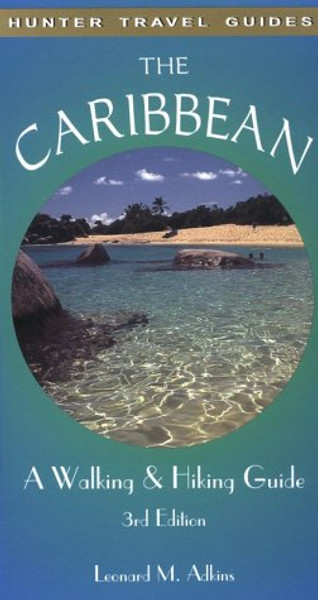 The Caribbean: A Walking and Hiking Guide (CARIBBEAN WALKING AND HIKING GUIDE)