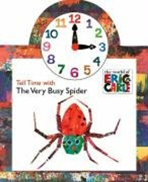 Tell Time with the Very Busy Spider (The World of Eric Carle)