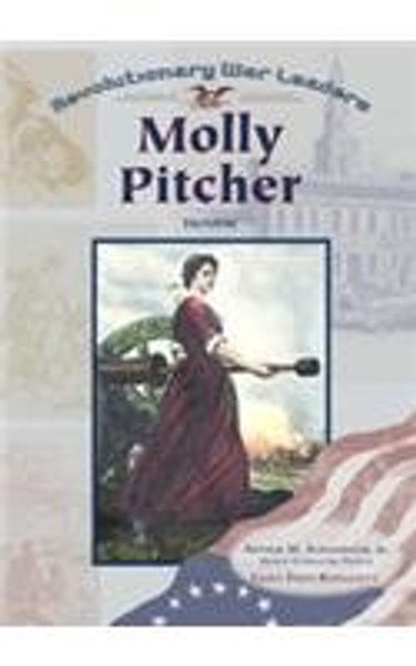 Molly Pitcher: Heroine (Revolutionary War Leaders)