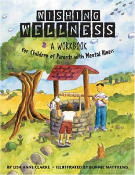 Wishing Wellness: A Workbook for Children of Parents with Mental Illness