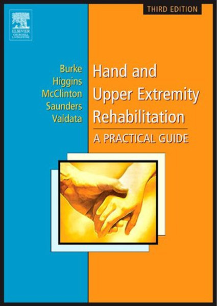 Hand and Upper Extremity Rehabilitation: A Practical Guide, 3e