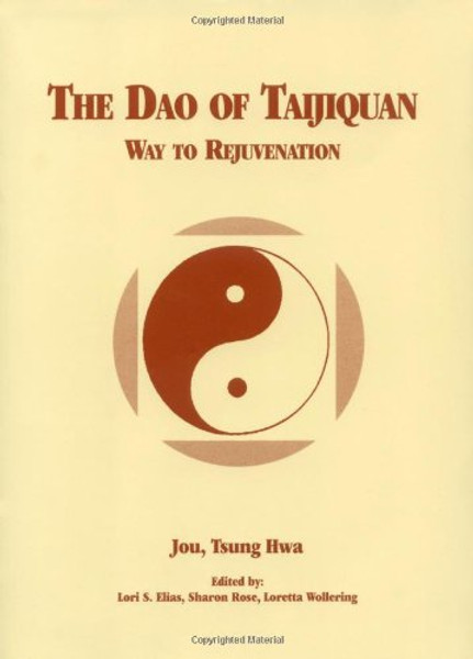 The Dao of Taijiquan: Way to Rejuvenation (Tai Chi)