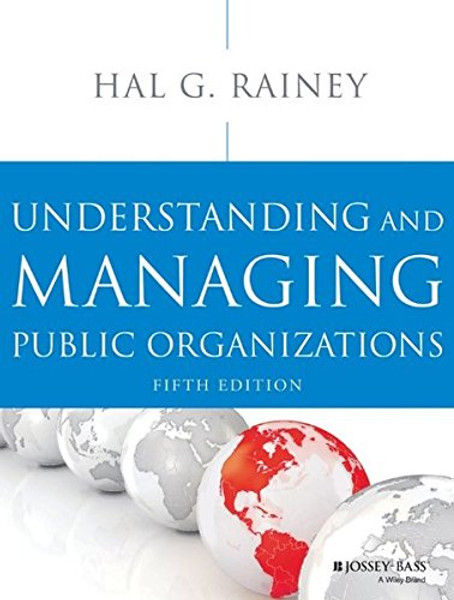 Understanding and Managing Public Organizations, 5th Edition