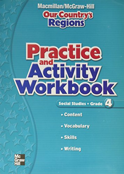 Macmillan/McGraw-Hill Social Studies, Grade 4, Practice and Activity Book (OLDER ELEMENTARY SOCIAL STUDIES)