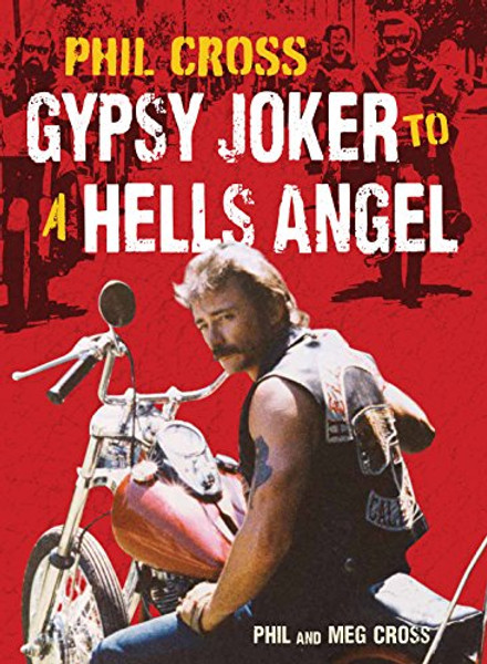 Phil Cross: Gypsy Joker to a Hells Angel