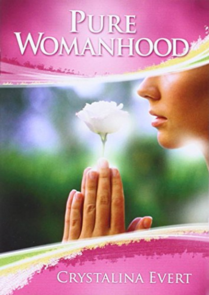 Pure Womanhood: How to Become the Woman God Wants You to be