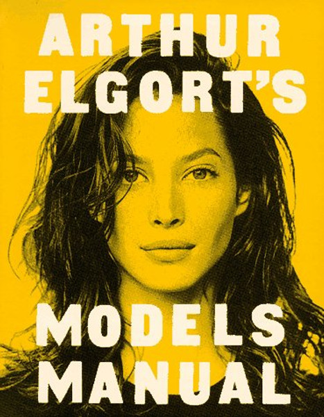 Arthur Elgort's Models Manual