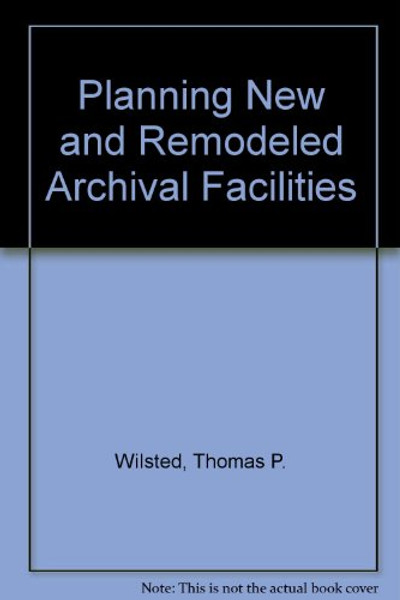 Planning New and Remodeled Archival Facilities