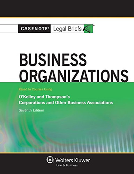 Casenote Legal Briefs: Business Organizations, Keyed to Okelley and Thompson