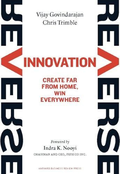 Reverse Innovation: Create Far From Home, Win Everywhere