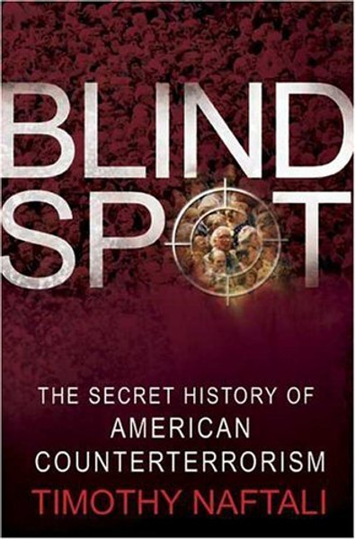 Blind Spot: The Secret History of American Counterterrorism