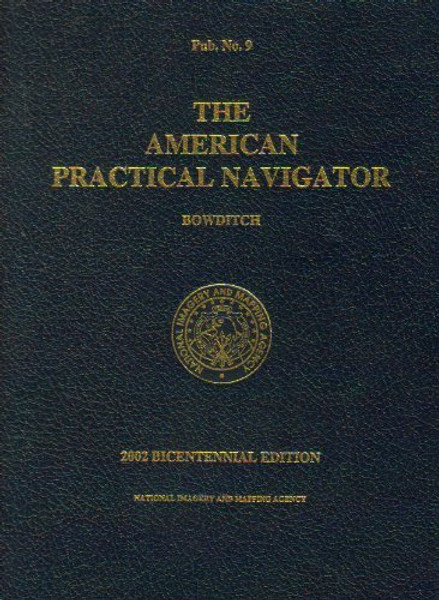 American Practical Navigator: An Epitome Of Navigation, 2002 (Pub)