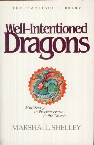 Well-Intentioned Dragons: Ministering to Problem People in the Church