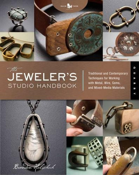 The Jeweler's Studio Handbook: Traditional and Contemporary Techniques for Working with Metal and Mixed Media Materials (Studio Handbook Series)