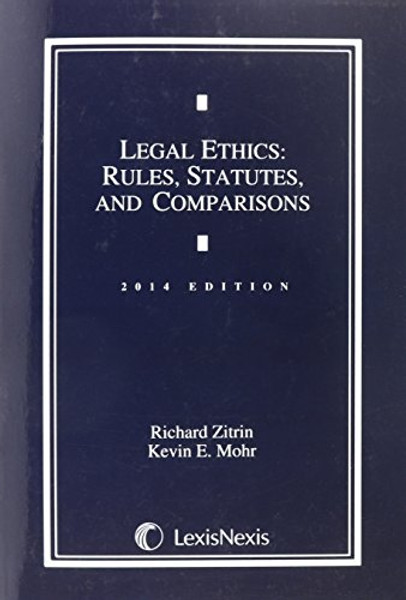 Legal Ethics: Rules, Statutes, and Comparisons, 2014 Edition