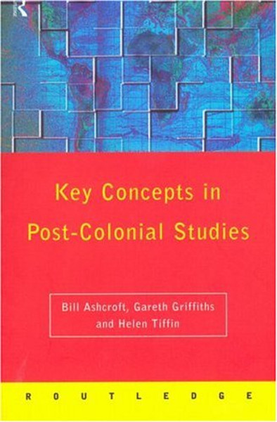 Post-Colonial Studies: The Key Concepts (Routledge Key Guides)