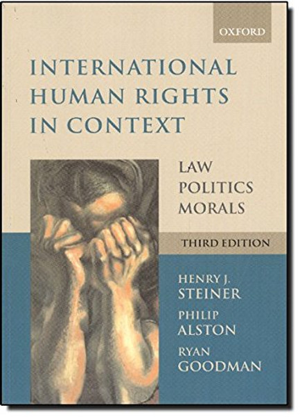 International Human Rights in Context: Law, Politics, Morals