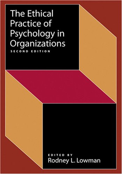 Ethical Practice of Psychology in Organizations (Society for Industrial & Organizational Psychology (Siop) S)