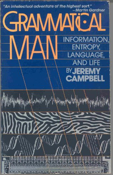 Grammatical Man: Information, Entropy, Language and Life