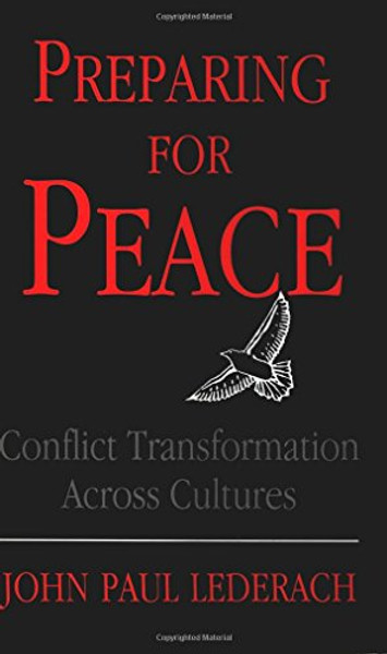 Preparing For Peace: Conflict Transformation Across Cultures (Syracuse Studies on Peace and Conflict Resolution)