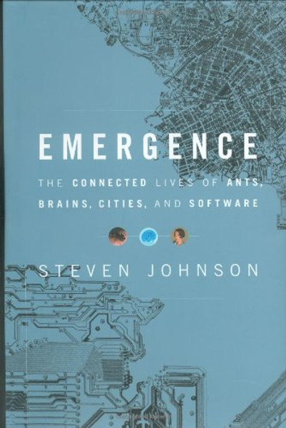 Emergence: The Connected Lives of Ants, Brains, Cities, and Software