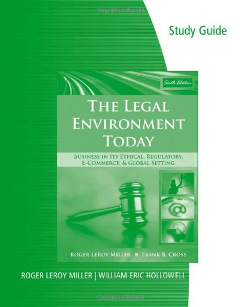 Study Guide for Miller/Cross The Legal Environment Today: Business In Its Ethical, Regulatory, E-Commerce, and Global Setting, 6th