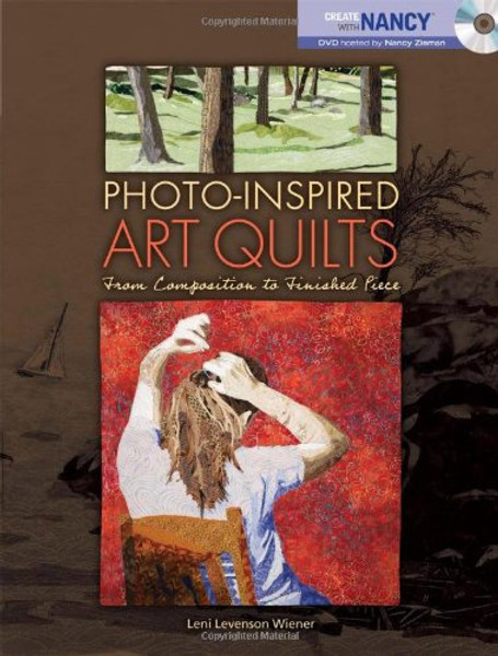 Photo-Inspired Art Quilts: From Composition to Finished Piece (Create With Nancy)