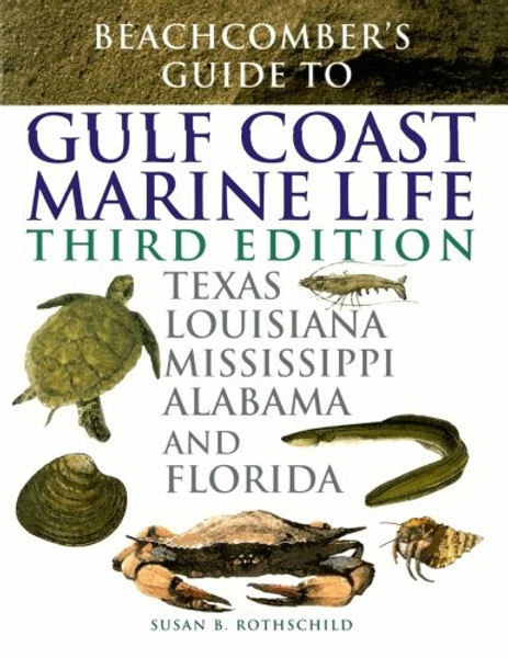Beachcomber's Guide to Gulf Coast Marine Life: Texas, Louisiana, Mississippi, Alabama, and Florida