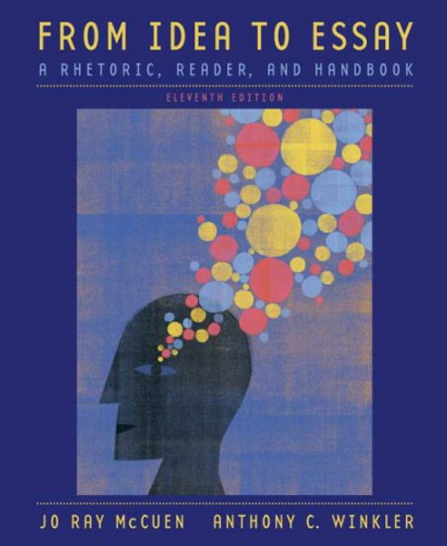 From Idea to Essay: A Rhetoric, Reader, and Handbook