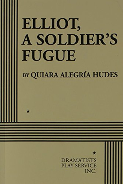 Elliot, a Soldier's Fugue - Acting Edition