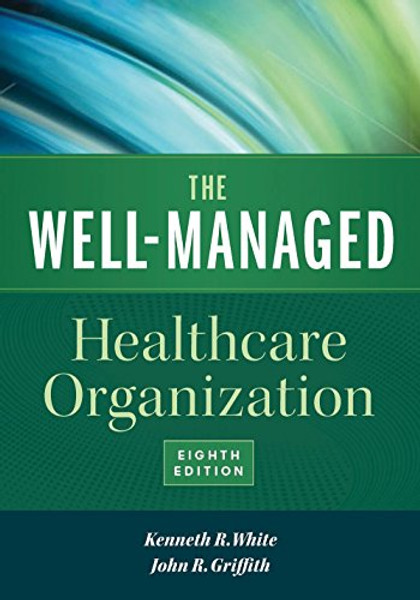 The Well-Managed Healthcare Organization, Eighth Edition