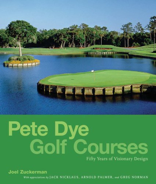 Pete Dye Golf Courses: Fifty Years of Visionary Design