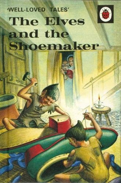 The Elves and the Shoemaker (Well-Loved Tales)