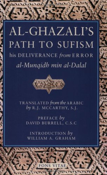 Al-Ghazali's Path to Sufism: His Deliverance from Error (al-Munqidh min al-Dalal)