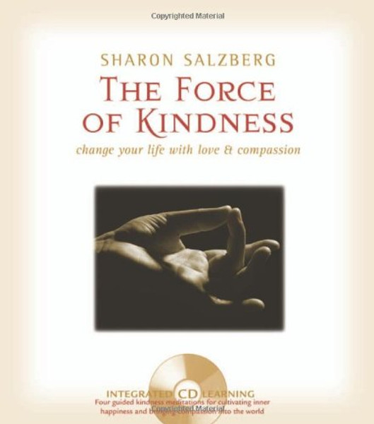 The Force of Kindness: Change Your Life with Love and Compassion