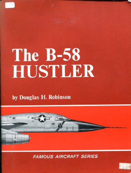 The B-58 Hustler (Famous Aircraft)