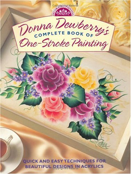 Donna Dewberry's Complete Book of One-Stroke Painting (Decorative Painting)