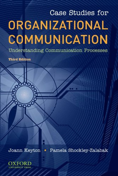 Case Studies for Organizational Communication: Understanding Communication Processes