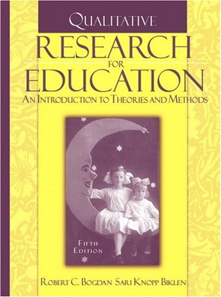 Qualitative Research for Education: An Introduction to Theories and Methods, Fifth Edition