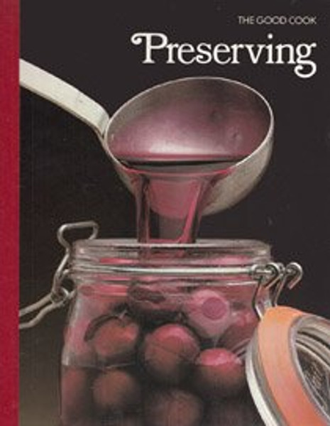 Preserving (The Good Cook Techniques & Recipes Series)