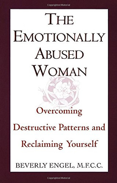 The Emotionally Abused Woman: Overcoming Destructive Patterns and Reclaiming Yourself (Fawcett Book)