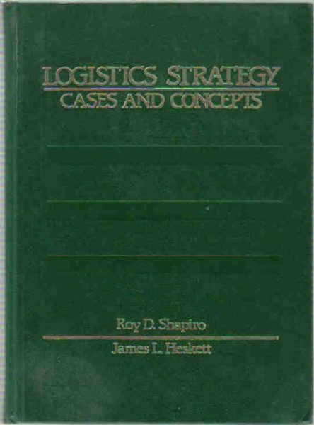 Logistics Strategy: Cases and Concepts