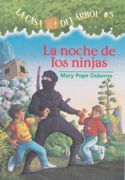 La casa del rbol # 5 La noche de Los ninjas (Spanish Edition) (La casa del arbol / Magic Tree House)