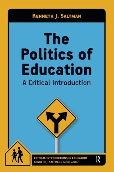 Politics of Education: A Critical Introduction (Critical Introductions in Education)