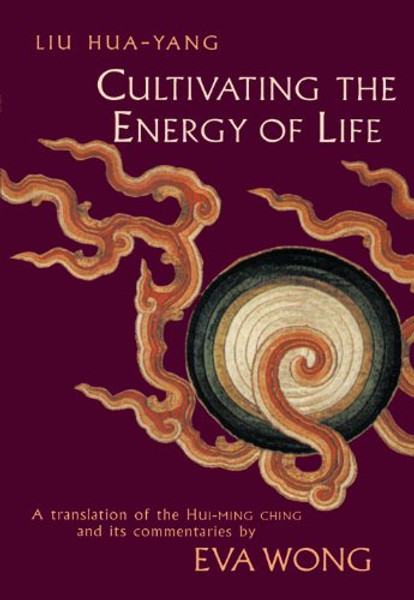 Cultivating the Energy of Life: A Translation of the Hui-Ming Ching and Its Commentaries