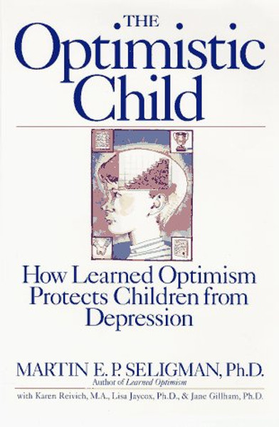 The Optimistic Child: How Learned Optimism Protects Children from Depression