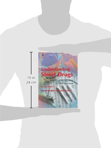 Understanding Street Drugs: A Handbook of Substance Misuse for Parents, Teachers and Other Professionals Second Edition