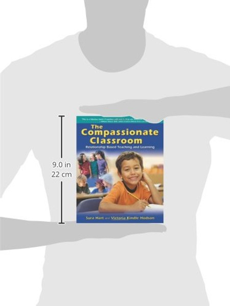 The Compassionate Classroom: Relationship Based Teaching and Learning