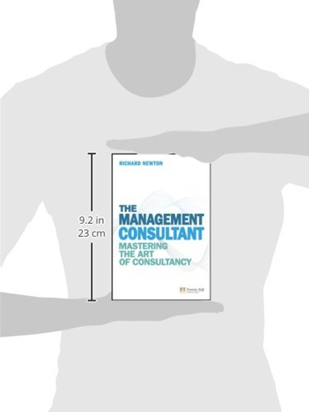 The Management Consultant: Mastering the Art of Consultancy (Financial Times Series)